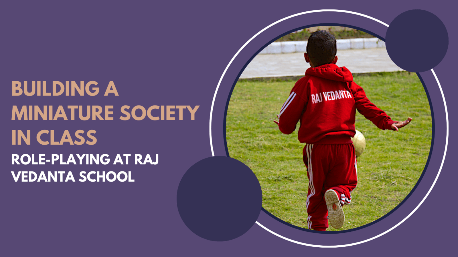 Building a Miniature Society in Class RolePlaying at Raj Vedanta School